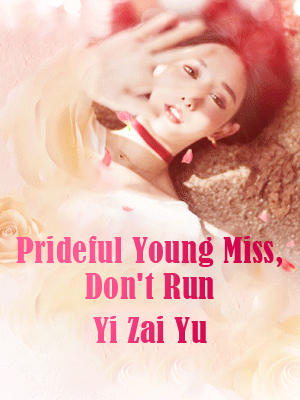 Prideful Young Miss, Don't Run